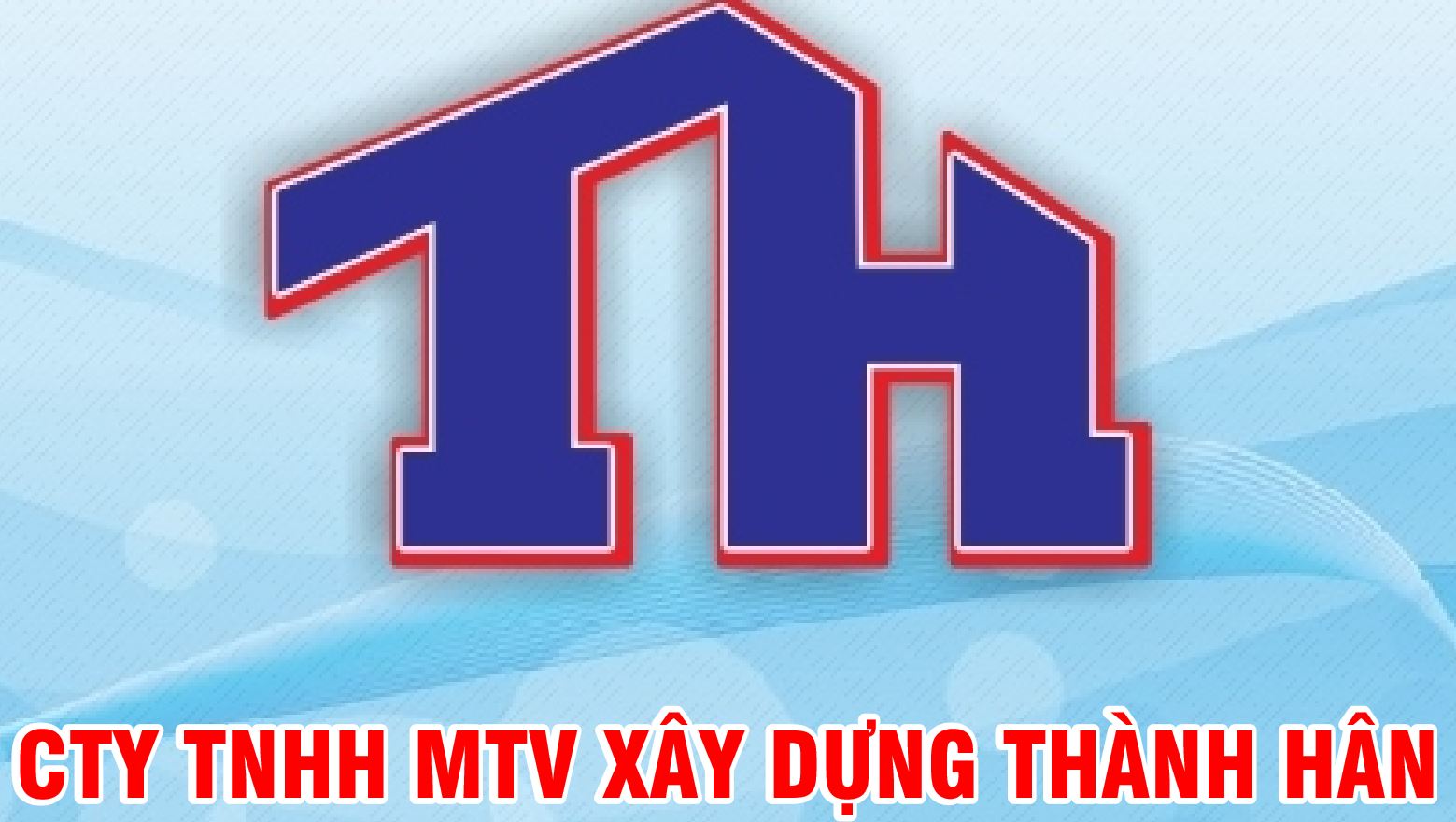 CÔNG TY TRÁCH NHIỆM HỮU HẠN MỘT THÀNH VIÊN XÂY DỰNG THÀNH HÂN