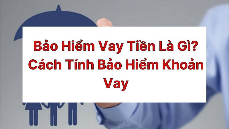 Tính bảo hiểm khoản vay