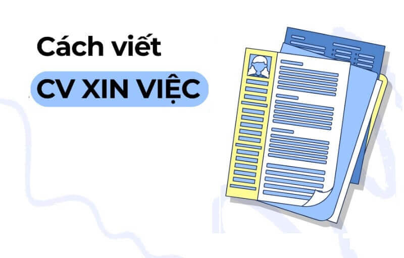 Cách viết CV xin việc hiệu quả