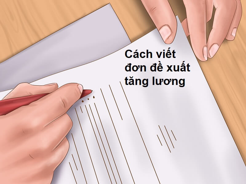 Cách viết đề xuất tăng lương khéo léo bạn cần biết