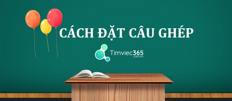 Cách đặt câu ghép chính xác