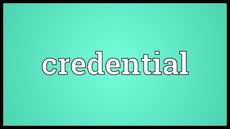 Đi lý giải nghĩa nghĩa chính xác của Credential là gì trong lĩnh vực giáo dục
