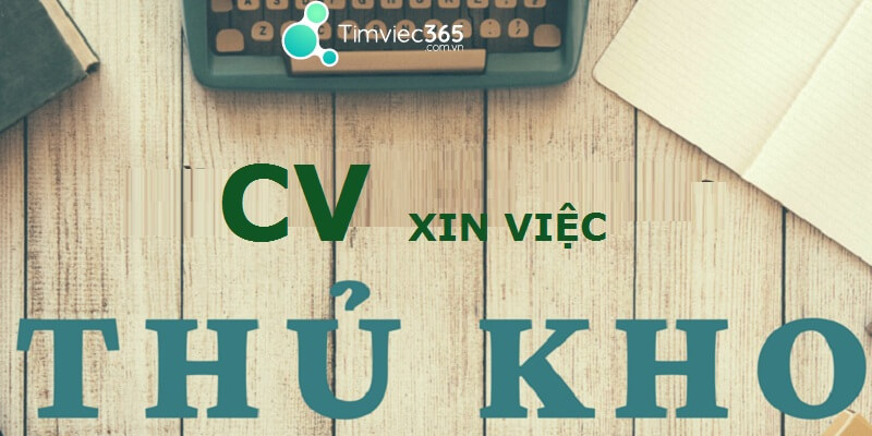 Tìm hiểu về những vai trò và ý nghĩa của CV xin việc thủ kho