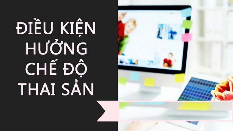 Điều kiện hưởng chế độ thai sản