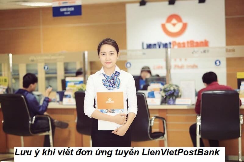 Lưu ý khi điền đơn ứng tuyển  LienVietPostBank