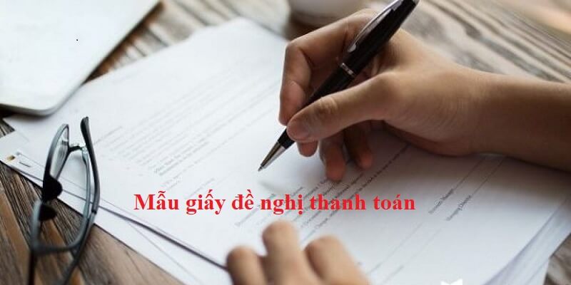 Hiểu về khái niệm mẫu giấy đề nghị thanh toán có nghĩa là gì