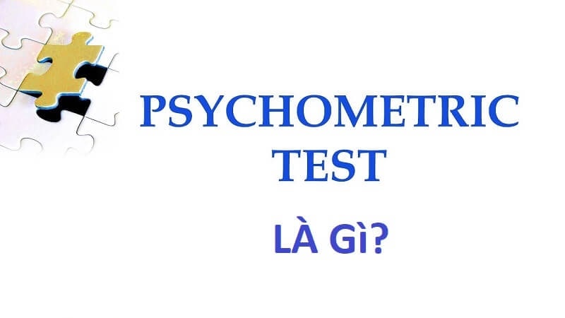 Psychometric test là gì?
