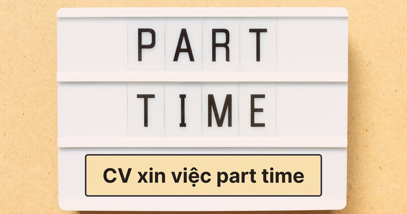Tầm quan trọng của một bản CV Part-time chuyên nghiệp