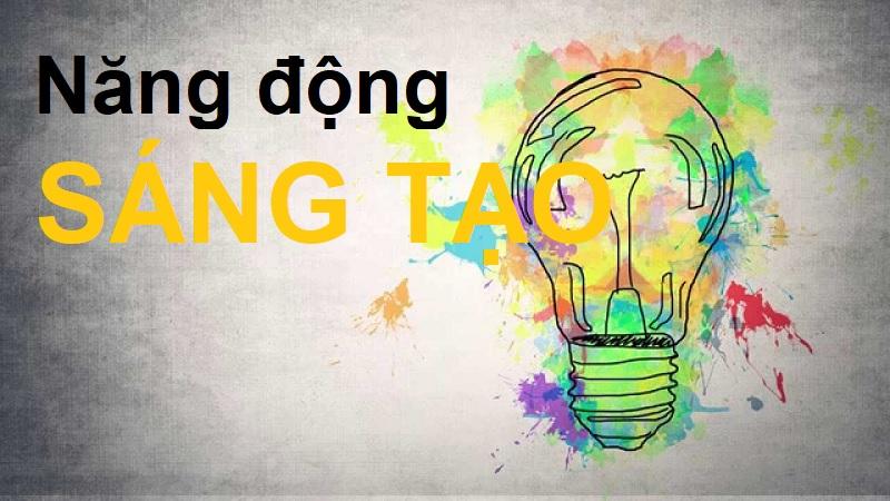 Năng động sáng tạo là gì? Bạn đã thực sự làm được điều này?