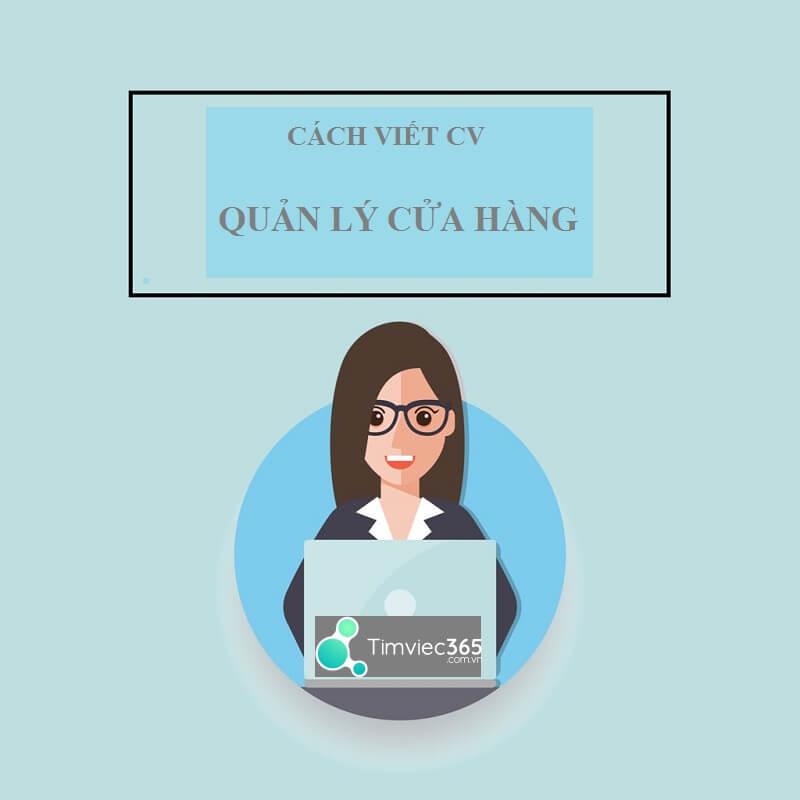 Cách viết CV quản lý cửa hàng mang lại hiệu quả xin việc cao