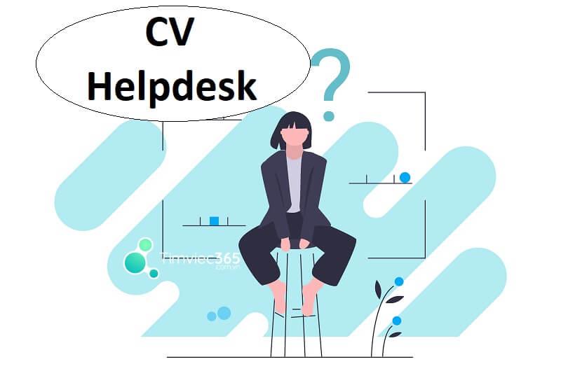 CV Helpdesk – mang CV chất lượng “tuyệt hảo” đến nhà tuyển dụng