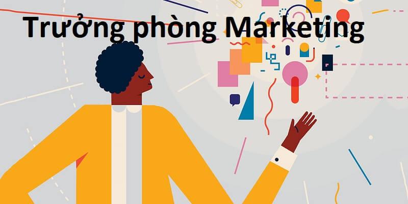 [Update] Bản mô tả công việc trưởng phòng Marketing mới nhất
