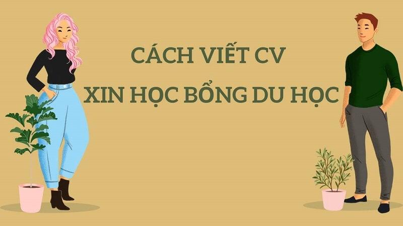 Cách viết CV du học chuẩn chỉnh giúp bạn lấy lòng nhà tài trợ