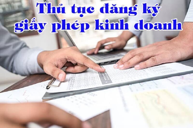 Hướng dẫn làm thủ tục xin giấy phép kinh doanh chi tiết