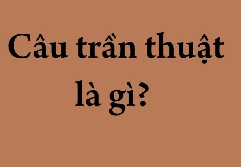Câu trần thuật là gì? đặc điểm và ví dụ về câu trần thuật