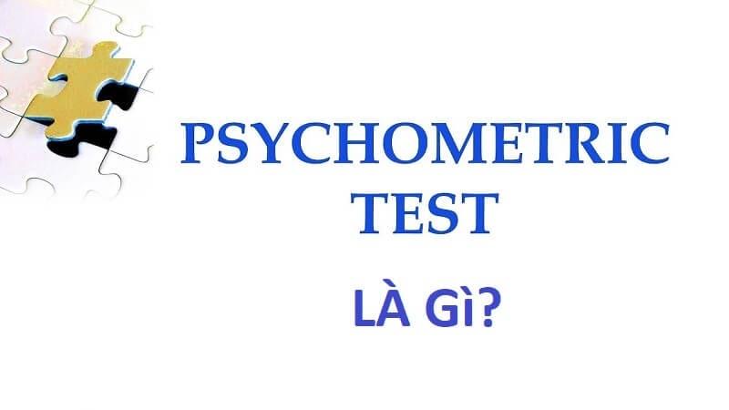 Psychometric test là gì? Săn ứng viên tốt hơn với bài test tâm lý