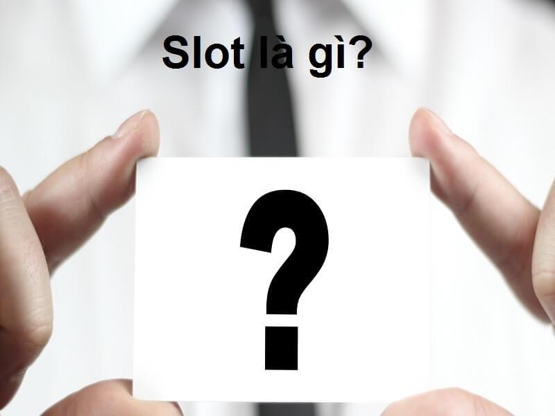 Slot nghĩa là gì? Bạn nên lưu ý gì khi sử dụng từ slot?