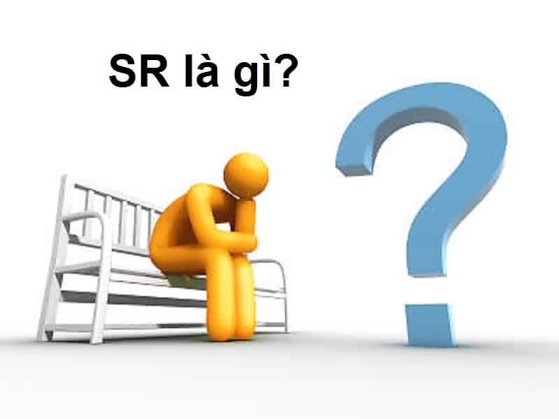 Cùng cắt nghĩa SR là gì? SR được ứng dụng trong đời sống thế nào?