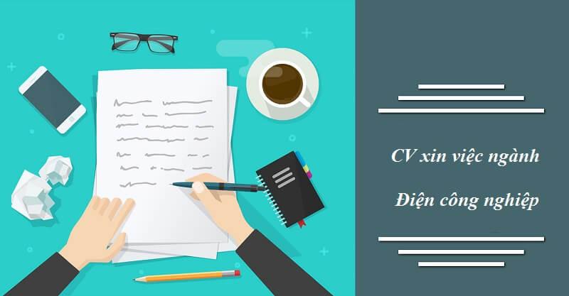 Cách xây dựng nội dung cho mẫu CV xin việc ngành điện công nghiệp