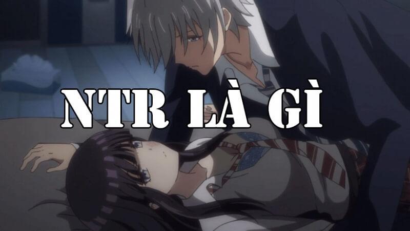 NTR là gì? Tại sao thể loại NTR vẫn còn tồn tại ở xứ sở hoa anh đào?
